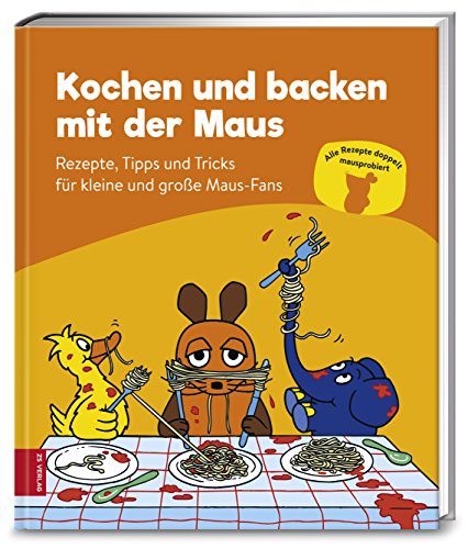 ZS Verlag GmbH Kochen und backen mit der Maus: Rezepte, Tipps und Tricks für kleine und große Maus-Fans